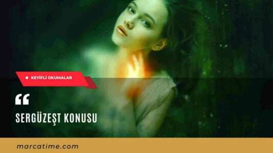 Sergüzeşt Karakterleri ve Sergüzeşt Konusu Sergüzeşt Romanı Özeti 6 Sergüzeşt kısa özet