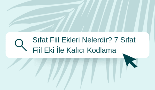 Sıfat Fiil Ekleri Nelerdir? 7 Sıfat Fiil Eki İle Kalıcı Kodlama 6 turkuaz-seyahat-etkilesim-arama-instagram-gonderisi_20240715_103211_0000_edit_961705223562460_optimized